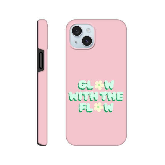 Glow With The Flow tough phone case with inspirational quote front view
