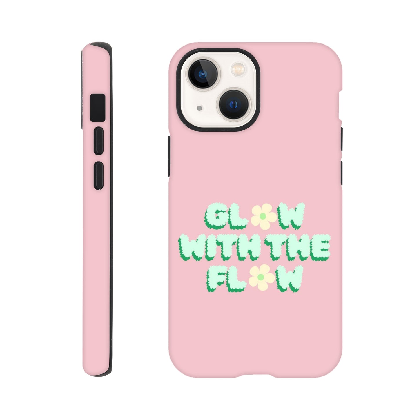 Glow With The Flow phone case back view with positive message
